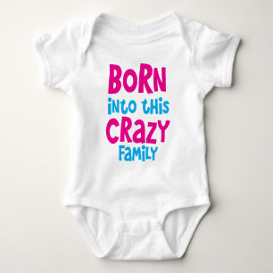Born into this CRAZY FAMILY! Baby Bodysuit