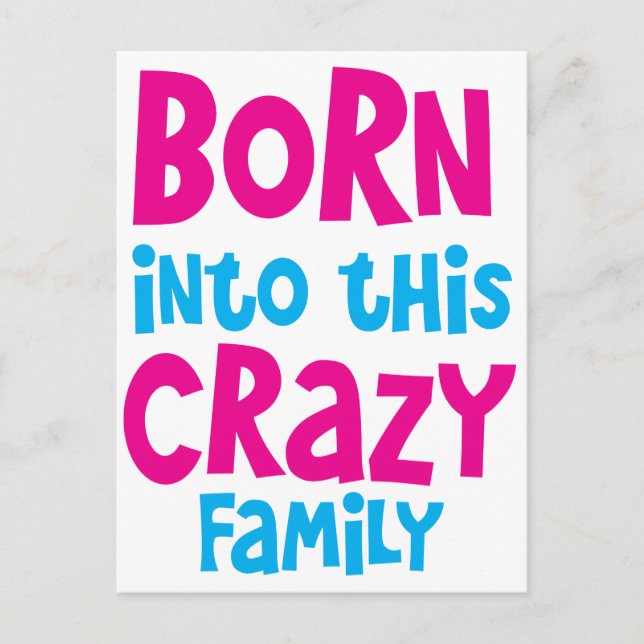 BORN into this CRAZY Family! Postcard (Front)
