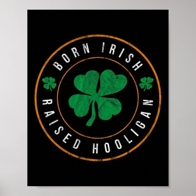 Born Irish Raised Hooligan - Funny St Patricks Day Poster (Front)