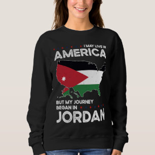 Born Jordanian Jordan American USA Citizenship Sweatshirt
