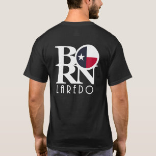 BORN Laredo Texas (back print) T-Shirt
