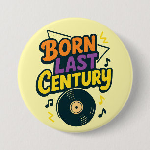 Born Last Century Vinyl Record Funny 7.5 Cm Round Badge