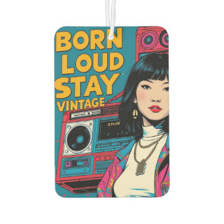 Born Loud Stay Vintage Car Air Freshener