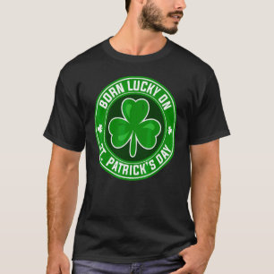 Born Lucky On St Patrick's Day 17 March Birthday T-Shirt