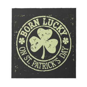 Born Lucky On St Patrick's Day Irish Birthday Notepad