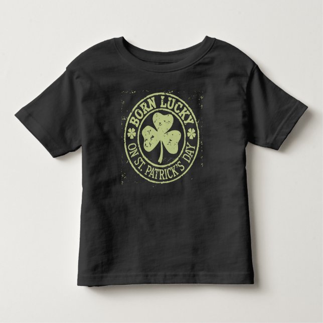 Born Lucky On St Patrick's Day Irish Birthday Toddler T-Shirt (Front)