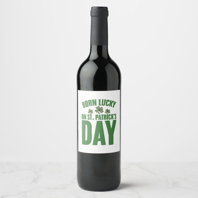 Born Lucky On St Patrick's Day Irish Birthday  Wine Label (Front)