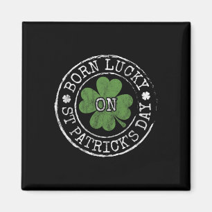 Born Lucky On St Patricks Day Irish Clovers Birthd Magnet