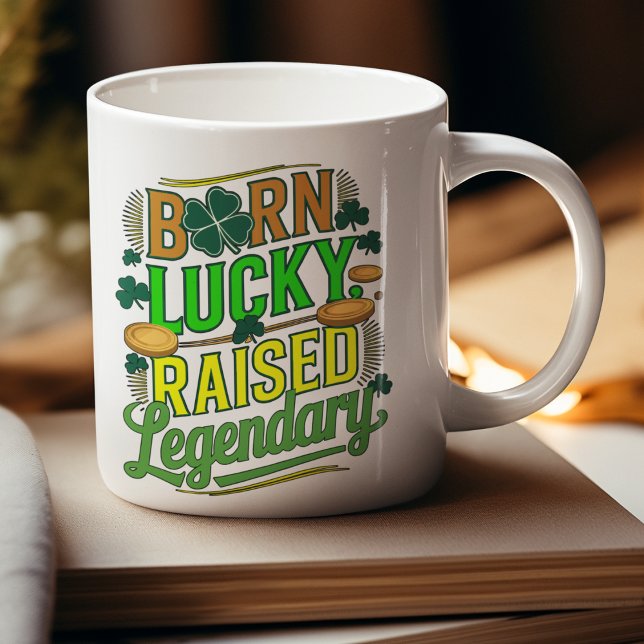 Born Lucky Raised Legendary St. Patrick's Day Coffee Mug (Creator Uploaded)
