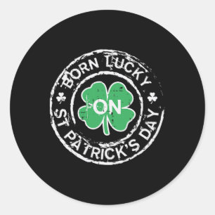 Born Lucky St Patricks Day Birthday Saint Paddys M Classic Round Sticker