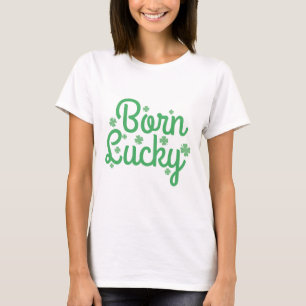 Born Lucky T-Shirt