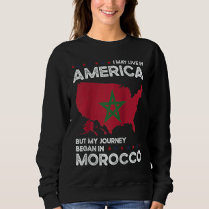 Born Moroccan Morocco American USA Citizenship Rag Sweatshirt