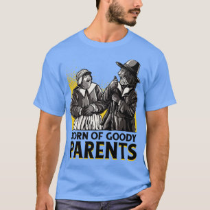 Born of Goody Parents T-Shirt