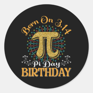 Born On 3.14 Pi Day Birthday Funny  Classic Round Sticker