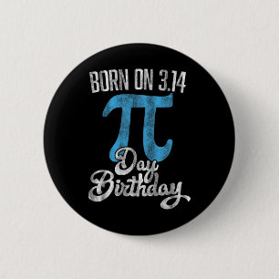 Born On 3.14 Pi Day Birthday March 14th Birthday  6 Cm Round Badge