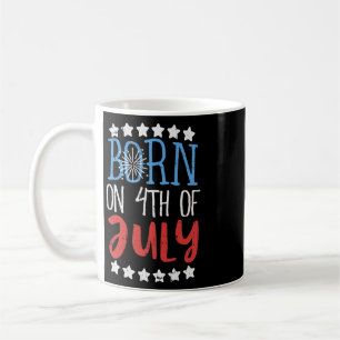 Born On 4th Of July Independence Day Birthday Gift Coffee Mug