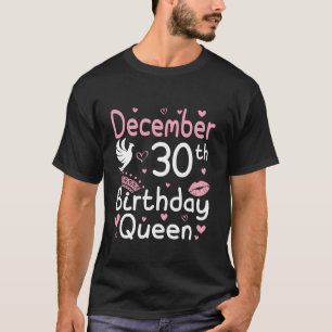Born On December 30th Happy My Birthday You Queen T-Shirt