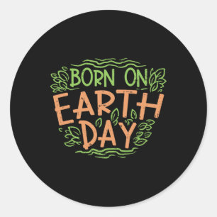 Born On Earth Day Shirt Environment Birthday Gift  Classic Round Sticker