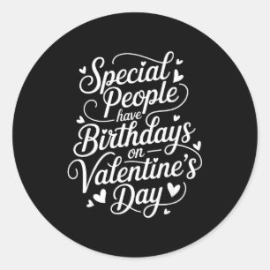 Born On February 14 Special Birthday For Women Men Classic Round Sticker