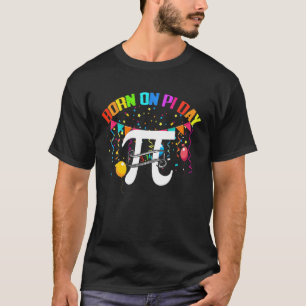 Born On Pi Day Happy Birthday March Math 3.14 Teac T-Shirt