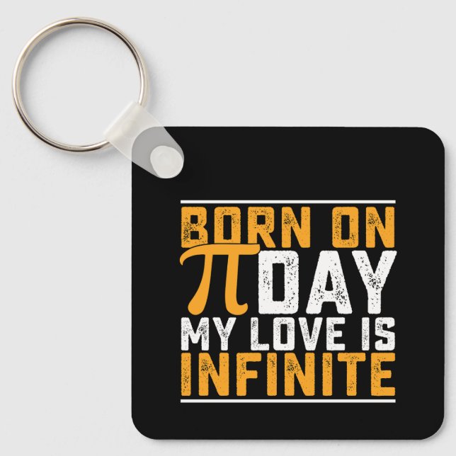 Born On Pi Day My Love Is Infinite Math Funny Key Ring (Front)