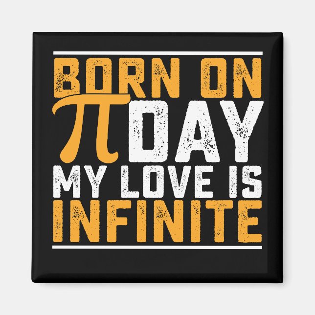 Born On Pi Day My Love Is Infinite Math Funny Magnet (Front)