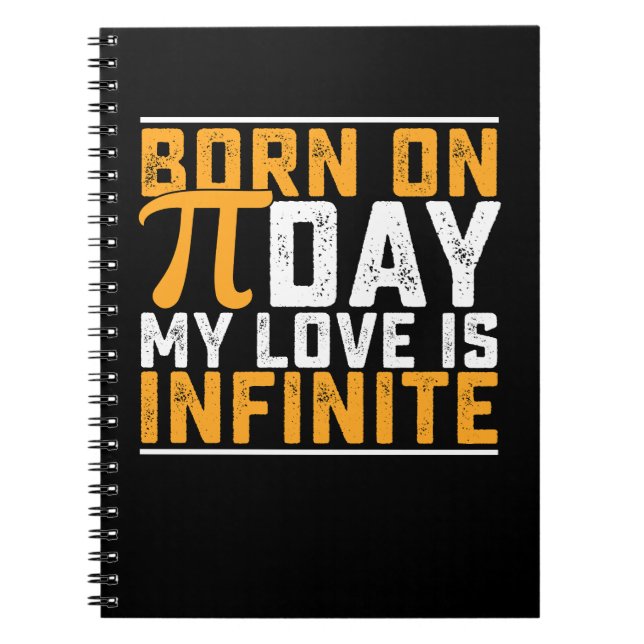 Born On Pi Day My Love Is Infinite Math Funny Notebook (Front)