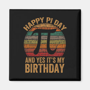 Born On Pi Day Yes It's My Birthday Happy Pi Day F Magnet