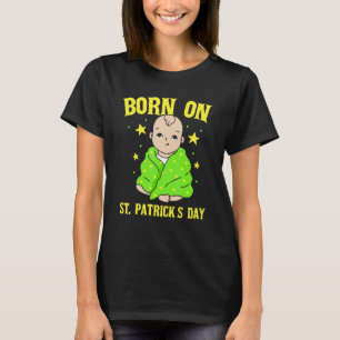 Born On St Patrick's Day Birthday Irish St  Patric T-Shirt