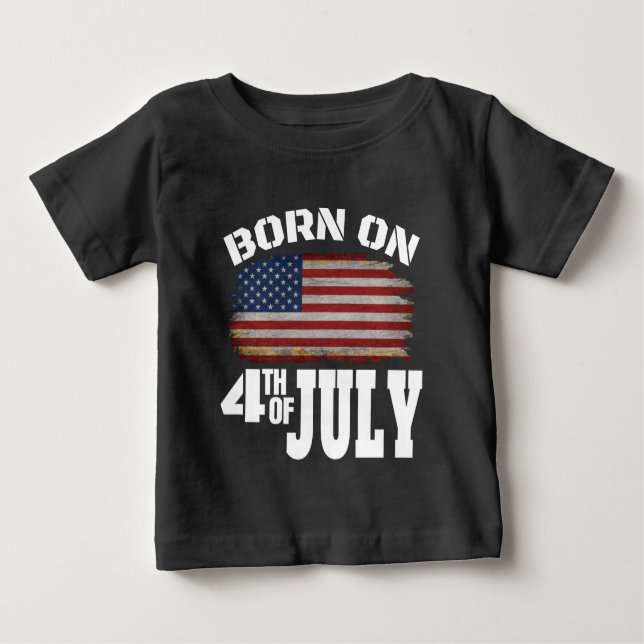 BORN ON THE 4TH OF JULY  BABY T-Shirt (Front)