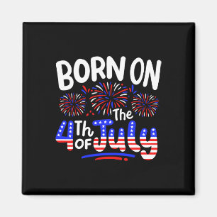 Born On The 4th Of July Birthday Party Usa Men Wom Magnet