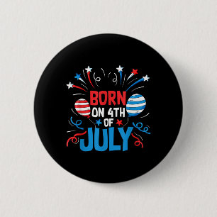 Born On The 4th Of July Independence Day USA Flag 6 Cm Round Badge