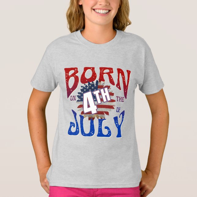 BORN ON THE 4TH OF JULY T-Shirt (Front)