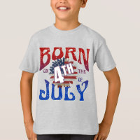 BORN ON THE 4TH OF JULY T-Shirt