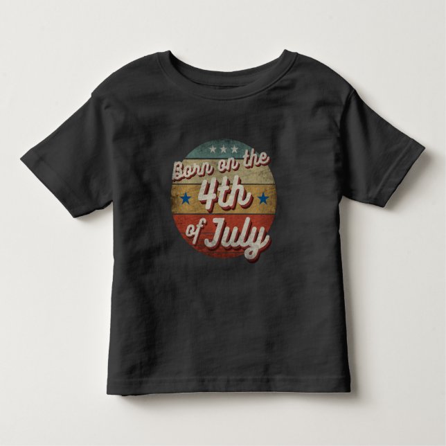 BORN ON THE 4TH OF JULY  TODDLER T-Shirt (Front)