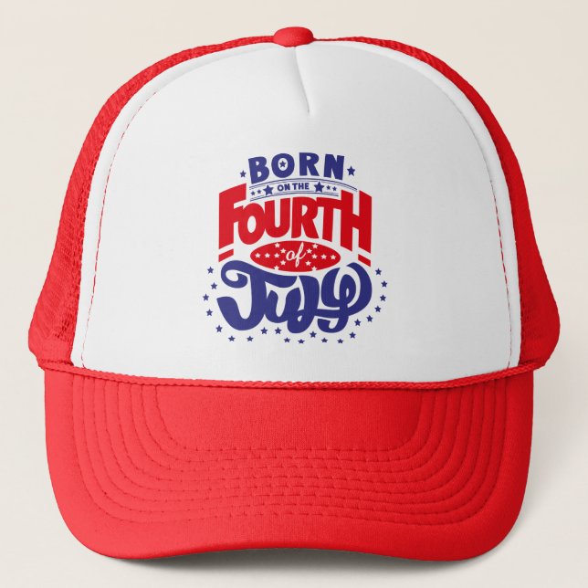 Born on the 4th of July Trucker Hat (Front)