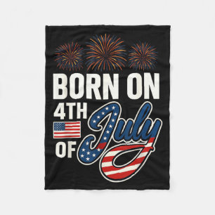 Born On The Fourth of July 4th of July Birthday Fleece Blanket