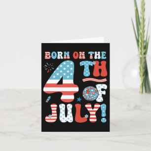 Born On The Fourth Of July 4th Of July Birthday Pa Card