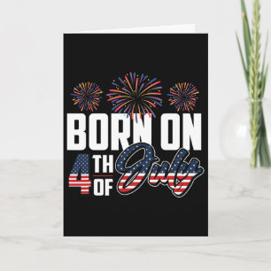 Born On The Fourth Of July 4th Of July Birthday Pa Card