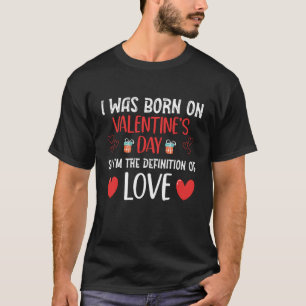 Born On Valentine's Day Celebration Happy Birthda T-Shirt