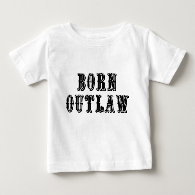 Born Outlaw Baby T-Shirt (Front)