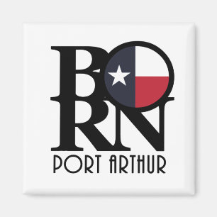 BORN Port Arthur Texas Magnet