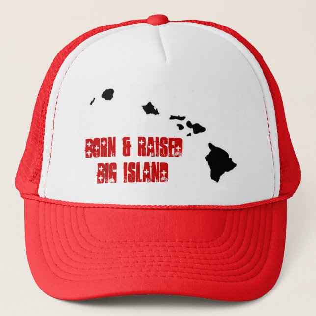 BORN & RAISED BIG ISLAND TRUCKER HAT (Front)