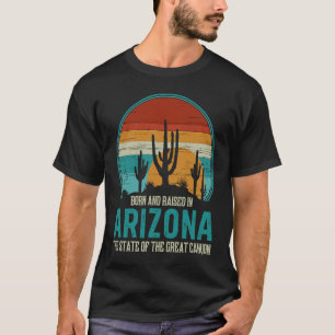 Born & Raised In Arizona State Of The Great Canyon T-Shirt