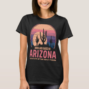 Born & Raised In Arizona State Of The Great Canyon T-Shirt