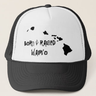 BORN & RAISED WAIPI'O TRUCKER HAT