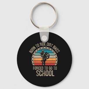 Born Ride Dirt Bikes Forced School Funny Motocross Key Ring