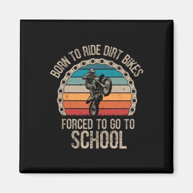 Born Ride Dirt Bikes Forced School Funny Motocross Magnet (Front)