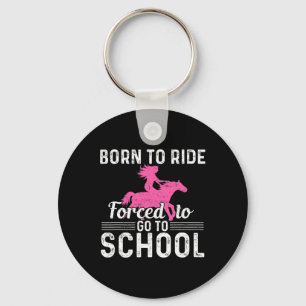 Born Ride Horse Forced To Go To School Fun Barrel  Key Ring
