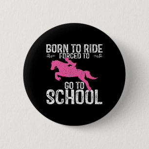 Born Ride Horses Horseback Riding Lover Back To Sc 6 Cm Round Badge